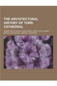 The Architectural History of York Cathedral