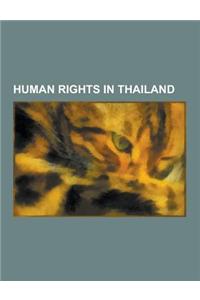 Human Rights in Thailand: Religiously Motivated Violence in Thailand, Thai Human Rights Activists, South Thailand Insurgency, Censorship in Thai