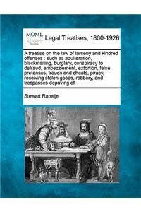 treatise on the law of larceny and kindred offenses