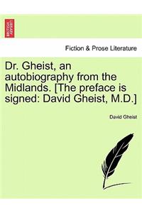 Dr. Gheist, an Autobiography from the Midlands. [The Preface Is Signed