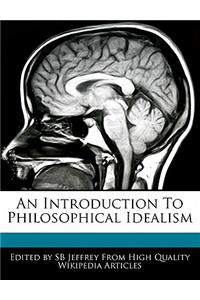 An Introduction to Philosophical Idealism