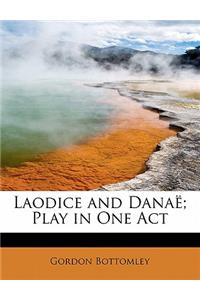 Laodice and Dana ; Play in One Act