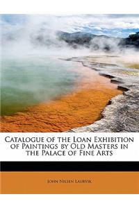 Catalogue of the Loan Exhibition of Paintings by Old Masters in the Palace of Fine Arts