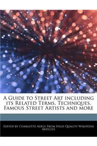 A Guide to Street Art Including Its Related Terms, Techniques, Famous Street Artists and More
