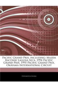 Articles on Pacific Grand Prix, Including: Mazda Raceway Laguna Seca, 1994 Pacific Grand Prix, 1995 Pacific Grand Prix, Okayama International Circuit