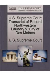 U.S. Supreme Court Transcript of Record Northwestern Laundry V. City of Des Moines