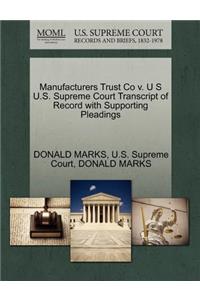 Manufacturers Trust Co V. U S U.S. Supreme Court Transcript of Record with Supporting Pleadings