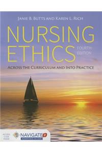 Nursing Ethics: Across the Curriculum and Into Practice