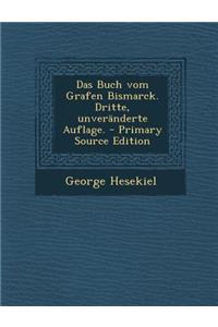 Das Buch Vom Grafen Bismarck. Dritte, Unveranderte Auflage.