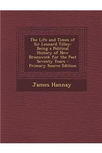 The Life and Times of Sir Leonard Tilley