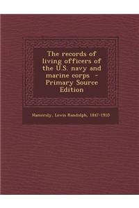 The Records of Living Officers of the U.S. Navy and Marine Corps