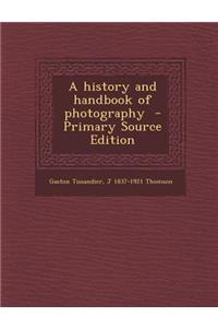 A History and Handbook of Photography