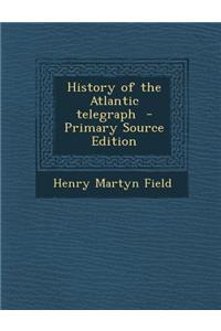 History of the Atlantic Telegraph