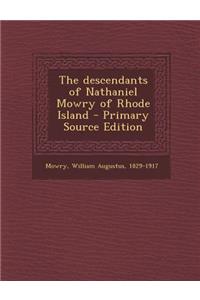 The Descendants of Nathaniel Mowry of Rhode Island - Primary Source Edition