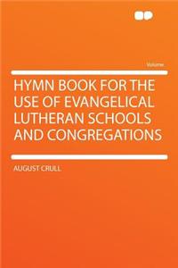 Hymn Book for the Use of Evangelical Lutheran Schools and Congregations