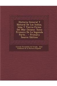 Historia General Y Natural De Las Indias, Islas Y Tierra-firme Del Mar Oceano