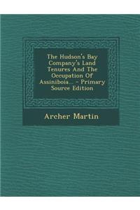 The Hudson's Bay Company's Land Tenures and the Occupation of Assiniboia...