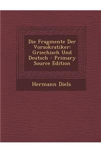 Die Fragmente Der Vorsokratiker, Griechisch Und Deutsch, Zweiter Band