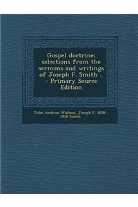 Gospel Doctrine; Selections from the Sermons and Writings of Joseph F. Smith ..