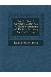 Death Blow to Corrupt Doctrines: A Plain Statement of Facts
