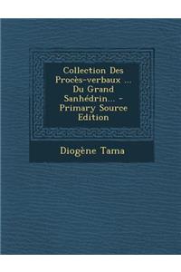 Collection Des Proces-Verbaux ... Du Grand Sanhedrin... - Primary Source Edition