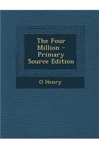 The Four Million - Primary Source Edition