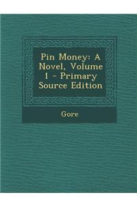 Pin Money: A Novel, Volume 1 - Primary Source Edition