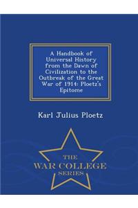 A Handbook of Universal History from the Dawn of Civilization to the Outbreak of the Great War of 1914