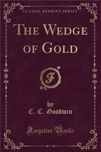 The Wedge of Gold (Classic Reprint)