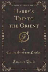Harry's Trip to the Orient (Classic Reprint)