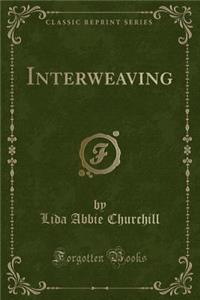 Interweaving (Classic Reprint)