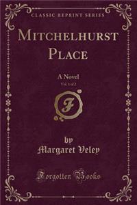 Mitchelhurst Place, Vol. 1 of 2