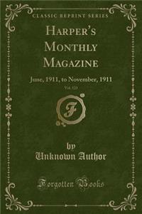 Harper's Monthly Magazine, Vol. 123: June, 1911, to November, 1911 (Classic Reprint)