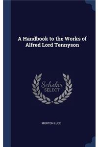 Handbook to the Works of Alfred Lord Tennyson