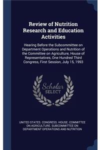 Review of Nutrition Research and Education Activities