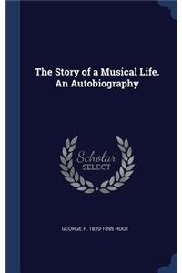 The Story of a Musical Life. an Autobiography