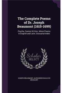 The Complete Poems of Dr. Joseph Beaumont (1615-1699): Psyche, Cantos XII-XXIV. Minor Poems in English and Latin. Glossarial Index