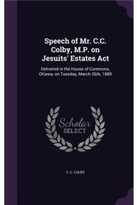 Speech of Mr. C.C. Colby, M.P. on Jesuits' Estates Act