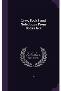 Livy, Book I and Selections From Books Ii-X