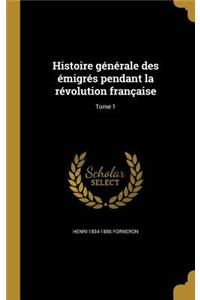 Histoire générale des émigrés pendant la révolution française; Tome 1