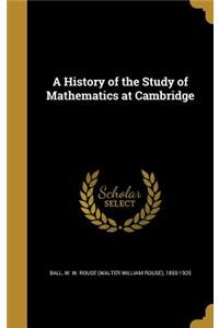 A History of the Study of Mathematics at Cambridge