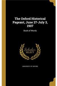 The Oxford Historical Pageant, June 27-July 3, 1907