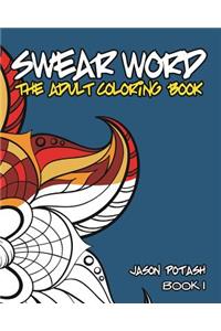 Swear Word The Adult Coloring - Book 1