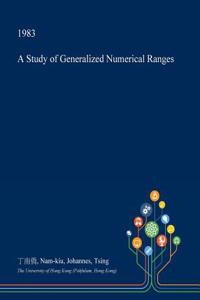 A Study of Generalized Numerical Ranges