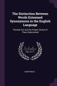 The Distinction Between Words Esteemed Synonymous in the English Language