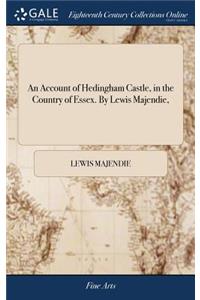 Account of Hedingham Castle, in the Country of Essex. By Lewis Majendie,