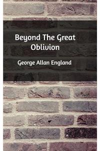 Beyond The Great Oblivion