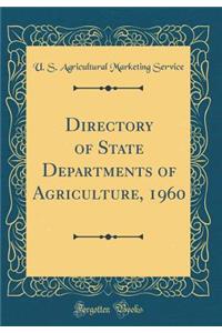 Directory of State Departments of Agriculture, 1960 (Classic Reprint)