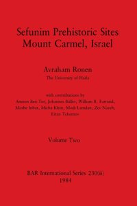 Sefunim Prehistoric Sites Mount Carmel, Israel, Volume ii