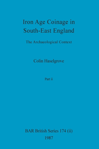 Iron Age Coinage in South-East England, Part ii